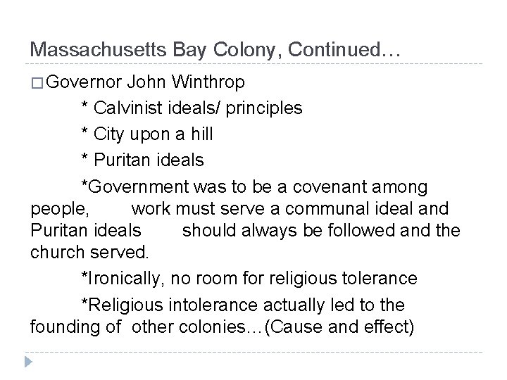 Massachusetts Bay Colony, Continued… � Governor John Winthrop * Calvinist ideals/ principles * City