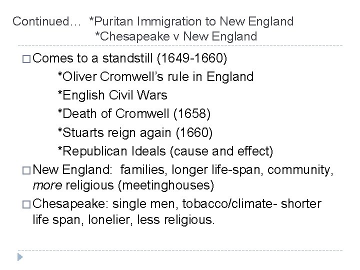 Continued… *Puritan Immigration to New England *Chesapeake v New England � Comes to a