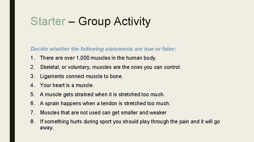 Starter – Group Activity Decide whether the following statements are true or false: 1.