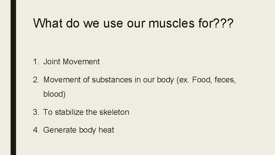 What do we use our muscles for? ? ? 1. Joint Movement 2. Movement