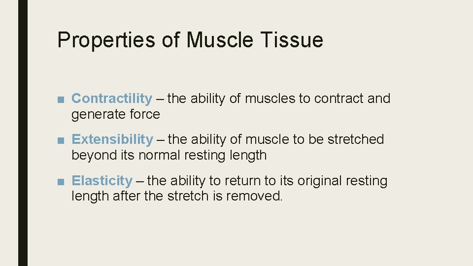 Properties of Muscle Tissue ■ Contractility – the ability of muscles to contract and