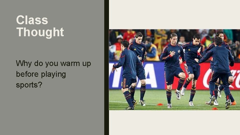 Class Thought Why do you warm up before playing sports? 