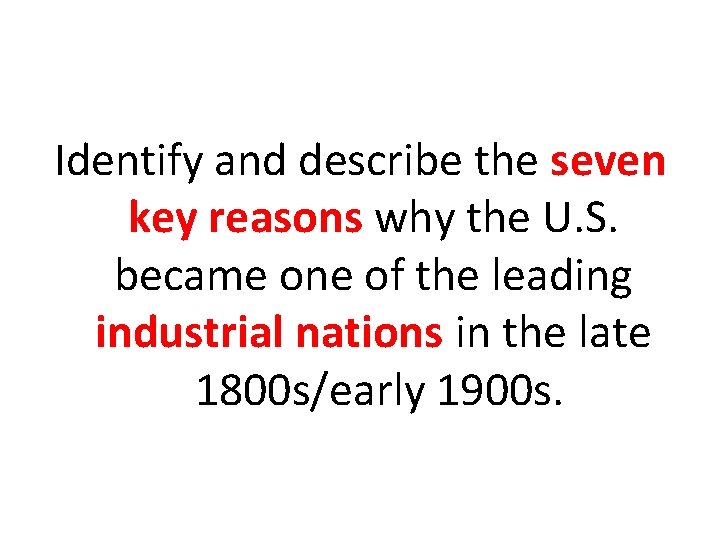 Identify and describe the seven key reasons why the U. S. became one of