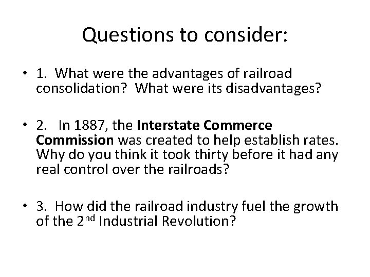 Questions to consider: • 1. What were the advantages of railroad consolidation? What were