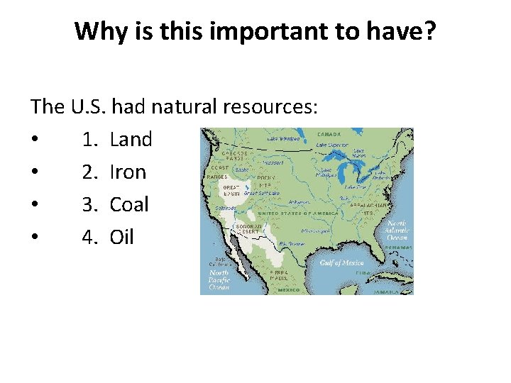 Why is this important to have? The U. S. had natural resources: • 1.
