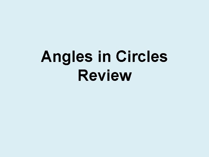 Angles in Circles Review 