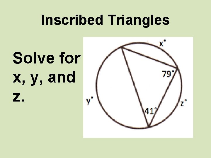 Inscribed Triangles Solve for x, y, and z. 