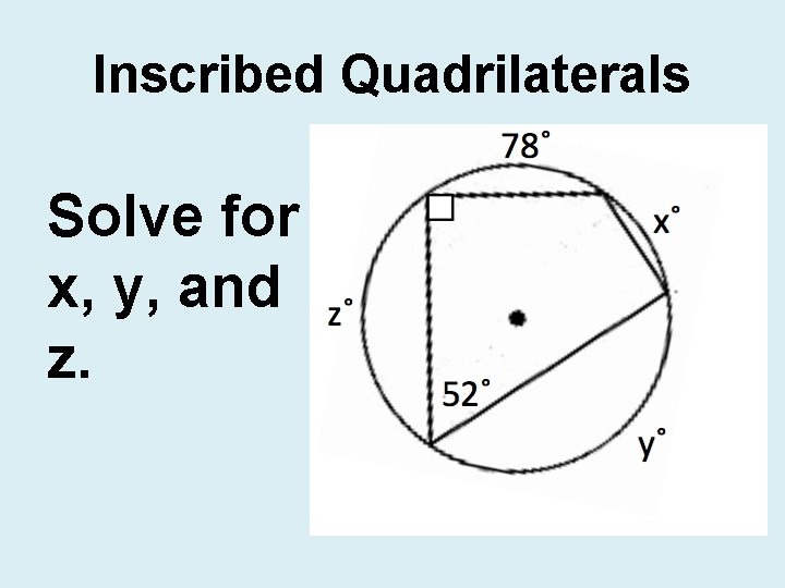 Inscribed Quadrilaterals Solve for x, y, and z. 