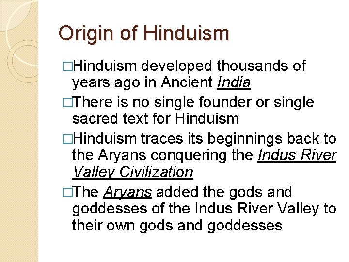 Origin of Hinduism �Hinduism developed thousands of years ago in Ancient India �There is