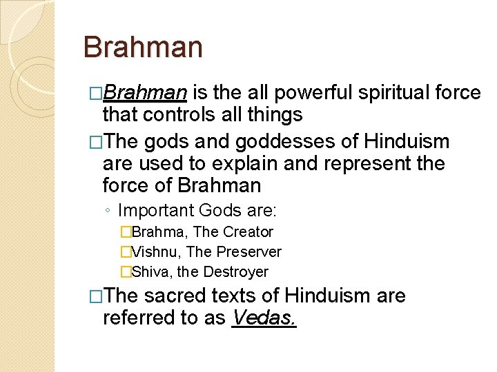 Brahman �Brahman is the all powerful spiritual force that controls all things �The gods