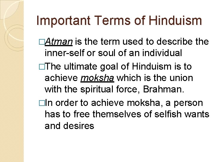 Important Terms of Hinduism �Atman is the term used to describe the inner-self or