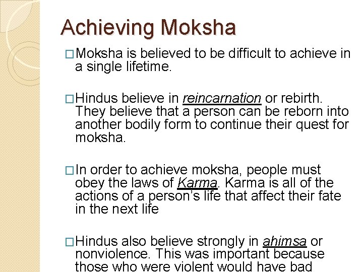 Achieving Moksha �Moksha is believed to be difficult to achieve in a single lifetime.