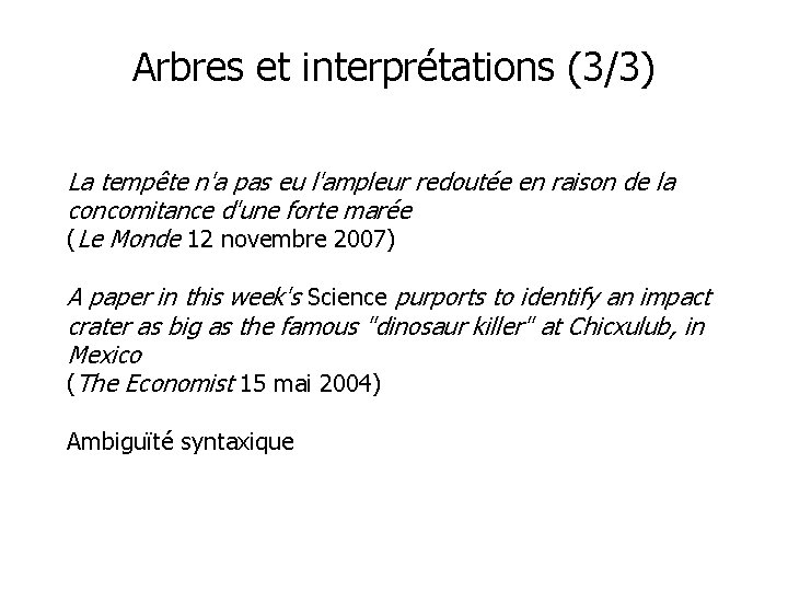 Arbres et interprétations (3/3) La tempête n'a pas eu l'ampleur redoutée en raison de