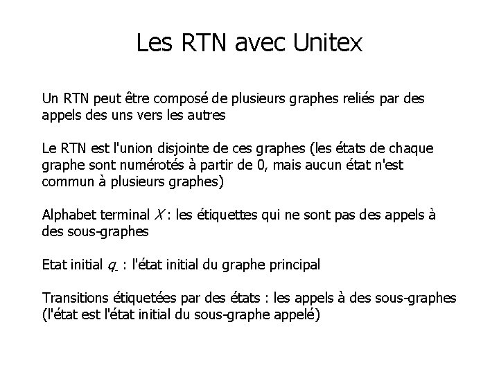 Les RTN avec Unitex Un RTN peut être composé de plusieurs graphes reliés par