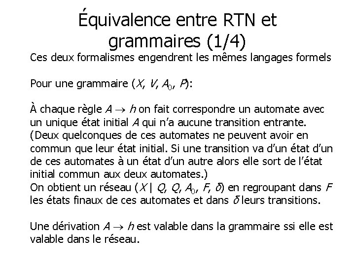 Équivalence entre RTN et grammaires (1/4) Ces deux formalismes engendrent les mêmes langages formels