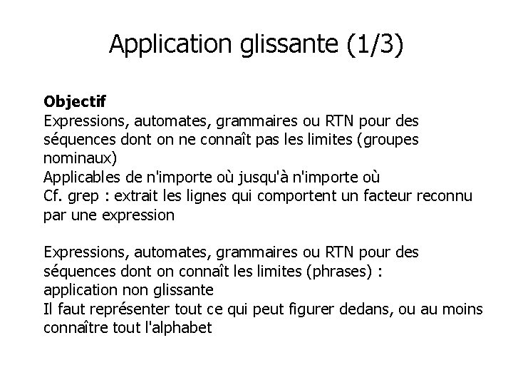 Application glissante (1/3) Objectif Expressions, automates, grammaires ou RTN pour des séquences dont on
