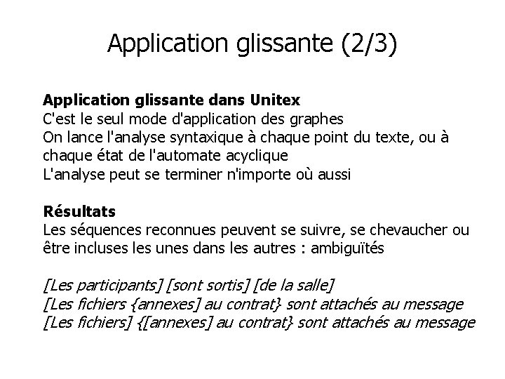 Application glissante (2/3) Application glissante dans Unitex C'est le seul mode d'application des graphes