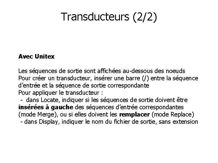 Transducteurs (2/2) Avec Unitex Les séquences de sortie sont affichées au-dessous des noeuds Pour