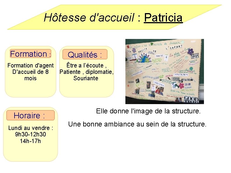 Hôtesse d'accueil : Patricia Formation : Qualités : Formation d'agent Être a l’écoute ,