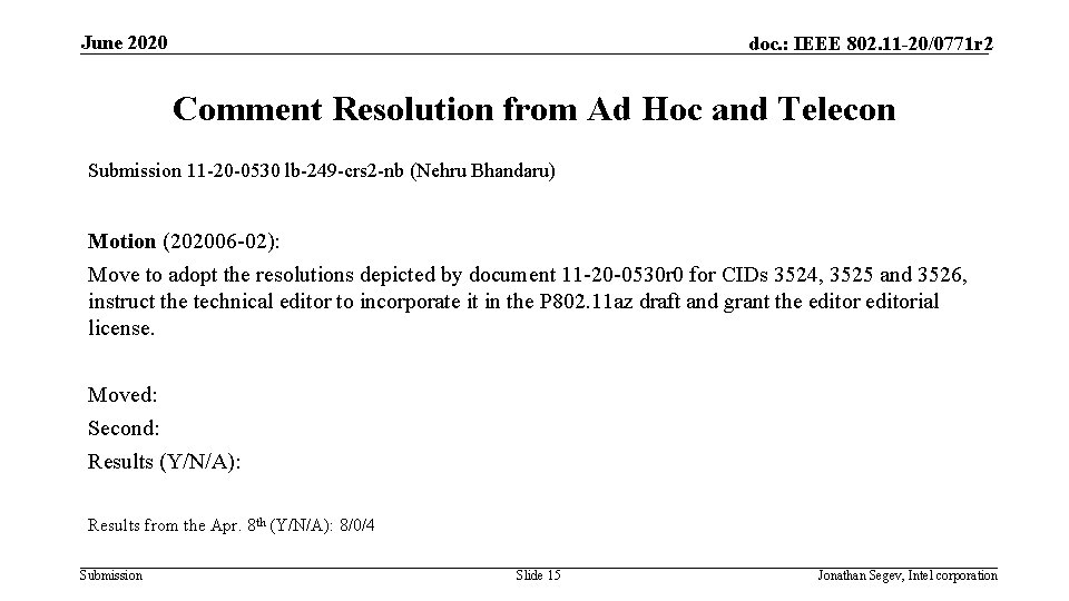 June 2020 doc. : IEEE 802. 11 -20/0771 r 2 Comment Resolution from Ad