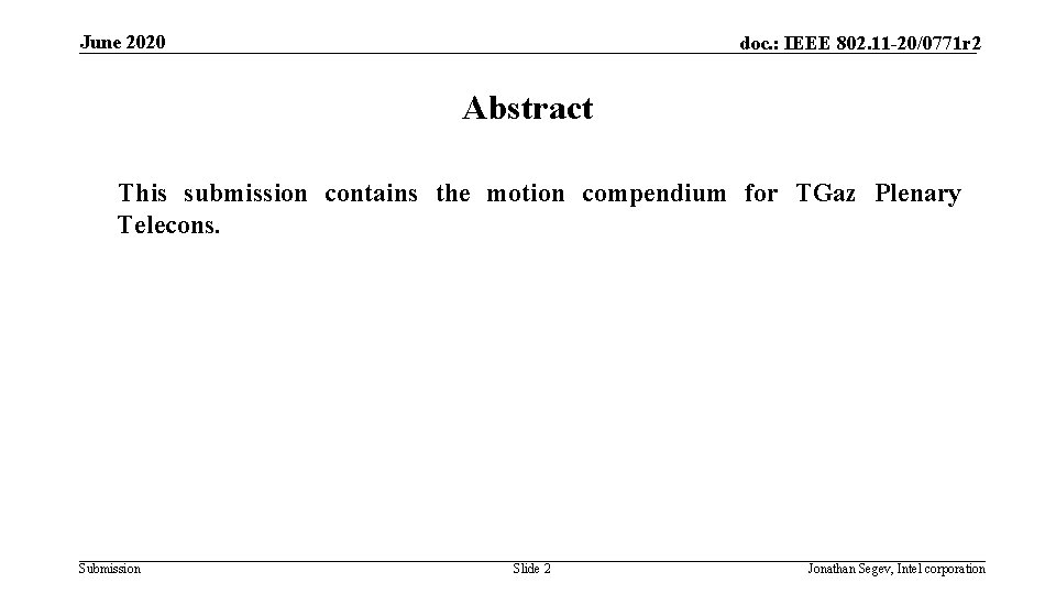 June 2020 doc. : IEEE 802. 11 -20/0771 r 2 Abstract This submission contains