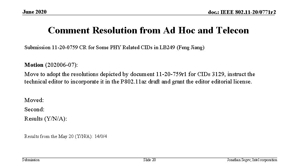 June 2020 doc. : IEEE 802. 11 -20/0771 r 2 Comment Resolution from Ad