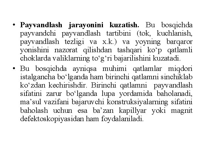  • Payvandlash jarayonini kuzatish. Bu bosqichda payvandchi payvandlash tartibini (tok, kuchlanish, payvandlash tezligi