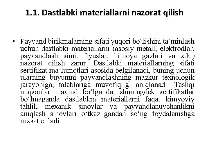 1. 1. Dastlabki materiallarni nazorat qilish • Payvand birikmalarning sifati yuqori bo‘lishini ta’minlash uchun