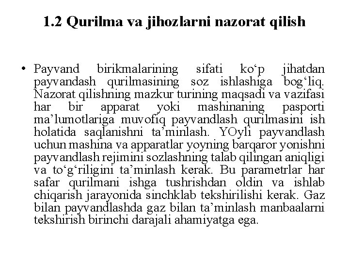 1. 2 Qurilma va jihozlarni nazorat qilish • Payvand birikmalarining sifati ko‘p jihatdan payvandash