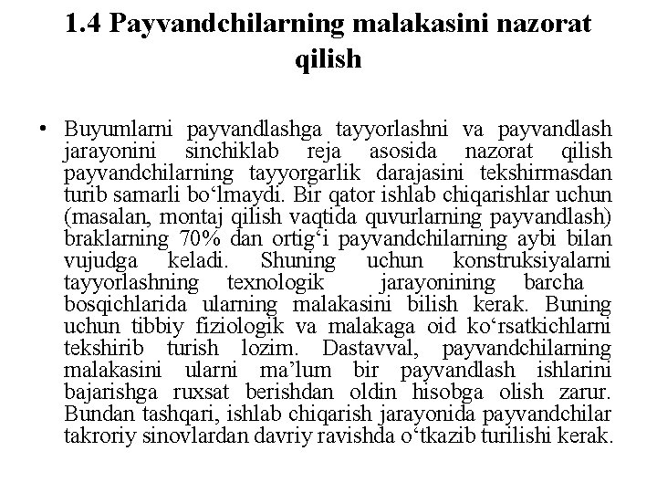 1. 4 Payvandchilarning malakasini nazorat qilish • Buyumlarni payvandlashga tayyorlashni va payvandlash jarayonini sinchiklab