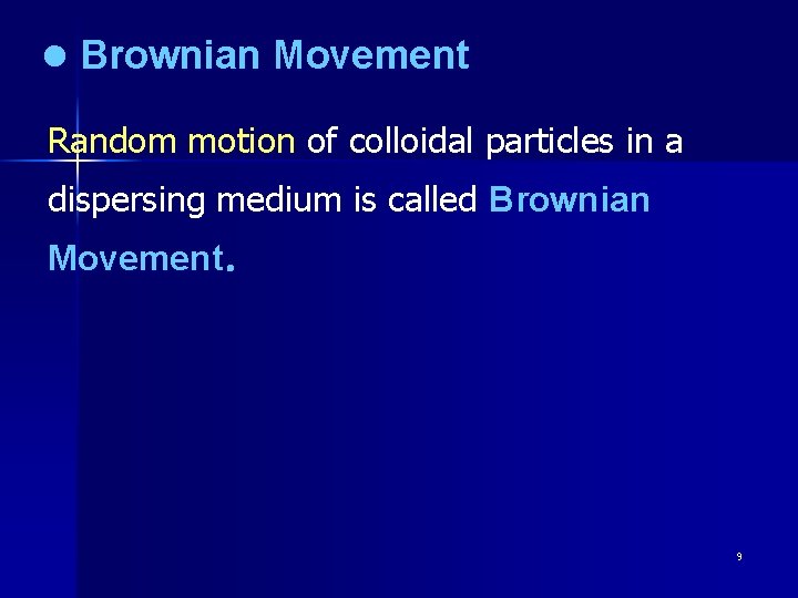 l Brownian Movement Random motion of colloidal particles in a dispersing medium is called