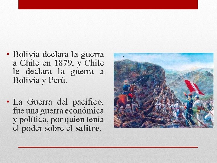  • Bolivia declara la guerra a Chile en 1879, y Chile le declara