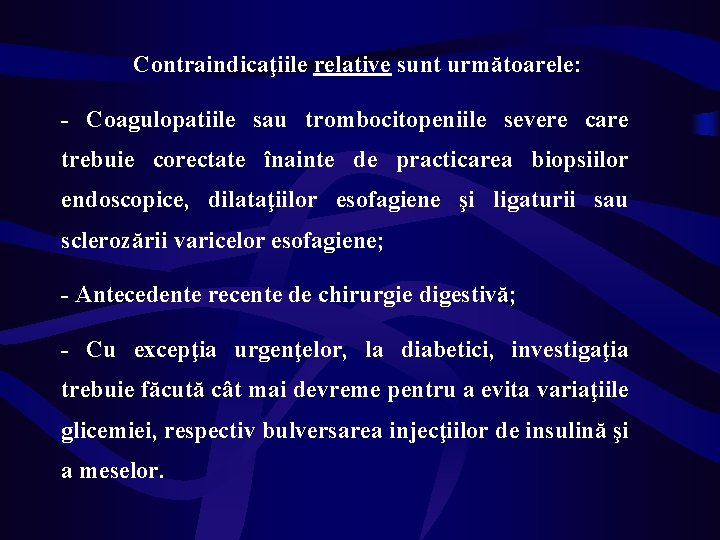 Contraindicaţiile relative sunt următoarele: - Coagulopatiile sau trombocitopeniile severe care trebuie corectate înainte de