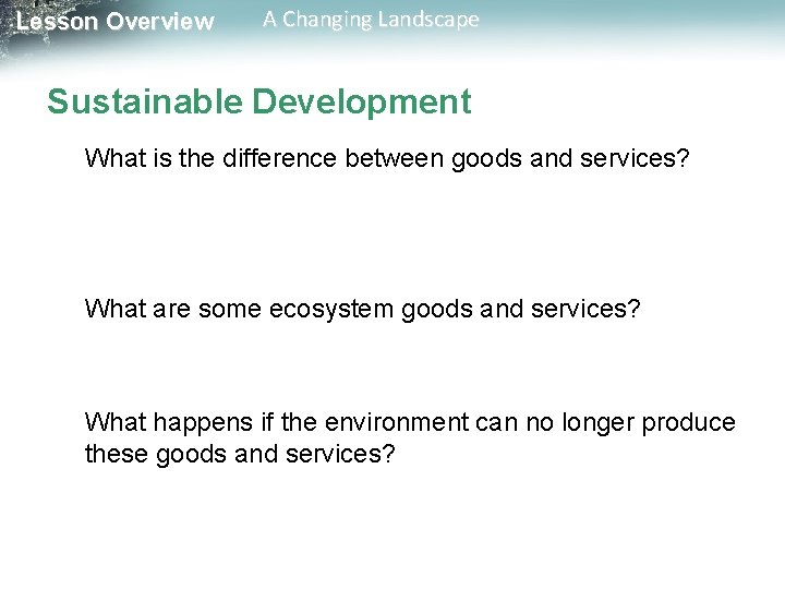 Lesson Overview A Changing Landscape Sustainable Development What is the difference between goods and