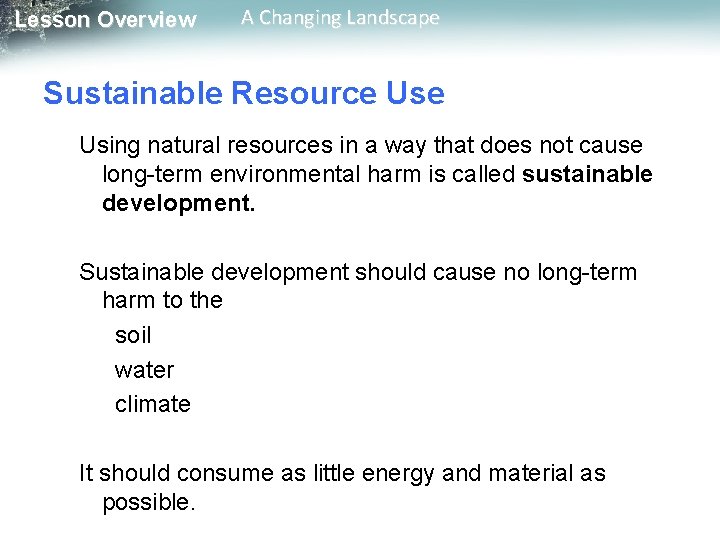 Lesson Overview A Changing Landscape Sustainable Resource Using natural resources in a way that