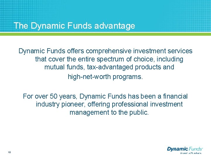 The Dynamic Funds advantage Dynamic Funds offers comprehensive investment services that cover the entire