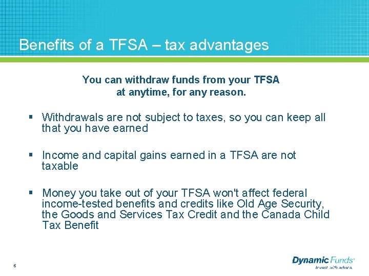 Benefits of a TFSA – tax advantages You can withdraw funds from your TFSA