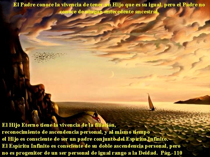 El Padre conoce la vivencia de tener un Hijo que es su igual, pero El Padre conoce la vivencia de tener un Hijo que es su igual, pero