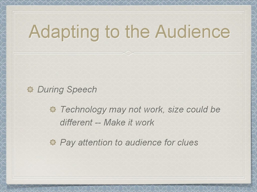 Adapting to the Audience During Speech Technology may not work, size could be different