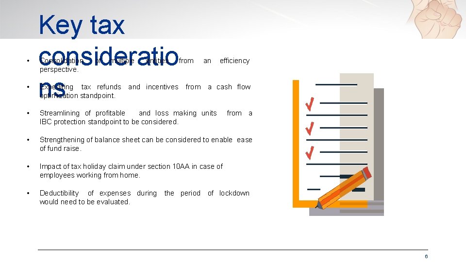  • • Key tax consideratio ns Consolidation perspective. of multiple entities Expediting tax