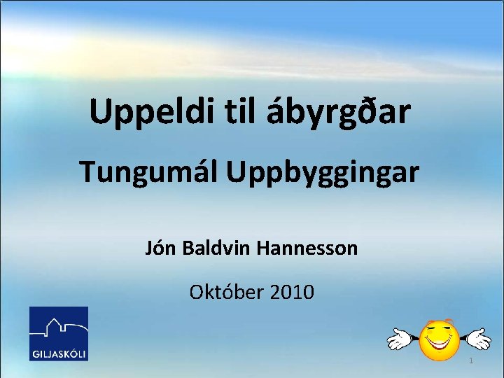 Uppeldi til ábyrgðar Tungumál Uppbyggingar Jón Baldvin Hannesson Október 2010 1 