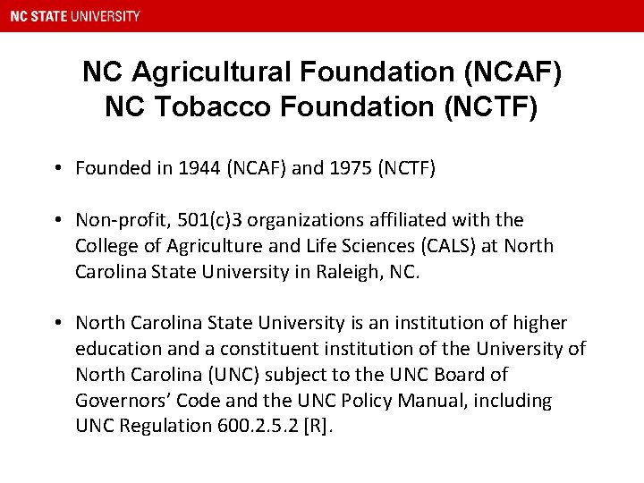 NC Agricultural Foundation (NCAF) NC Tobacco Foundation (NCTF) • Founded in 1944 (NCAF) and