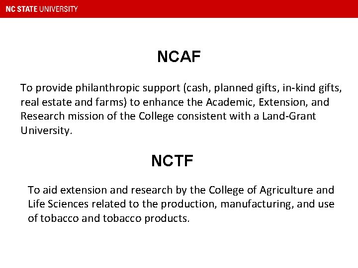 NCAF To provide philanthropic support (cash, planned gifts, in-kind gifts, real estate and farms)