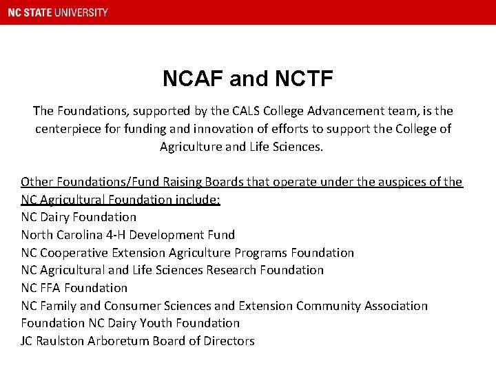 NCAF and NCTF The Foundations, supported by the CALS College Advancement team, is the