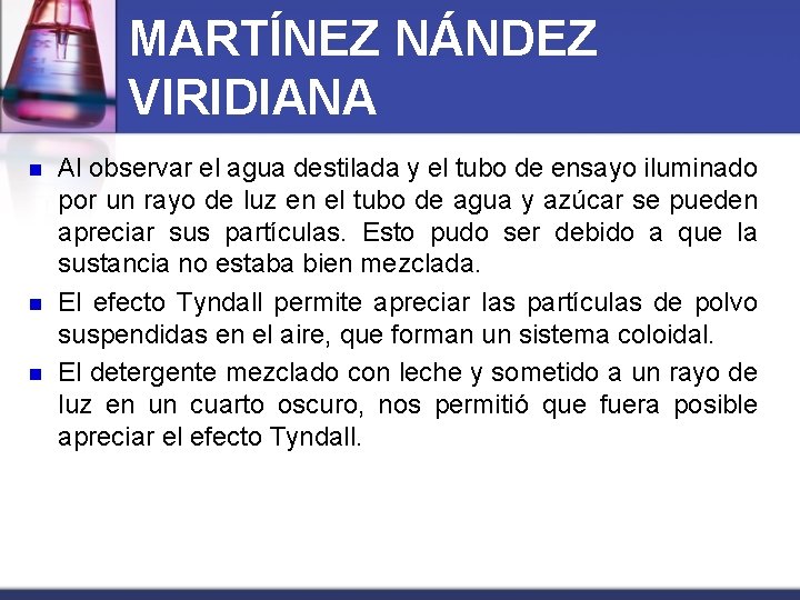 MARTÍNEZ NÁNDEZ VIRIDIANA n n n Al observar el agua destilada y el tubo