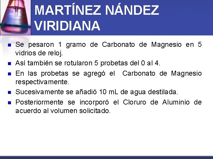 MARTÍNEZ NÁNDEZ VIRIDIANA n n n Se pesaron 1 gramo de Carbonato de Magnesio