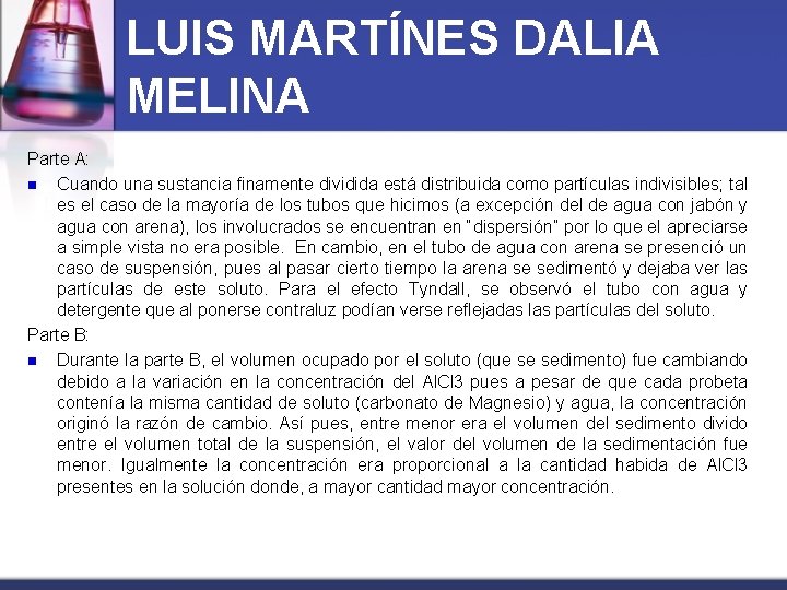 LUIS MARTÍNES DALIA MELINA Parte A: n Cuando una sustancia finamente dividida está distribuida