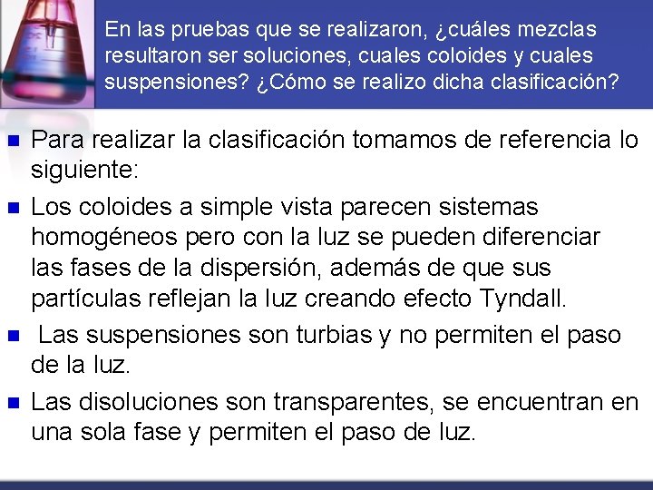 En las pruebas que se realizaron, ¿cuáles mezclas resultaron ser soluciones, cuales coloides y