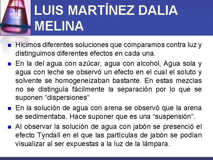 LUIS MARTÍNEZ DALIA MELINA n n Hicimos diferentes soluciones que comparamos contra luz y