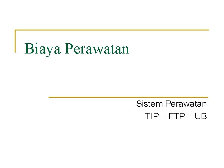 Biaya Perawatan Sistem Perawatan TIP – FTP – UB 